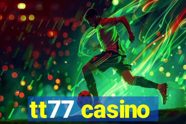 tt77 casino